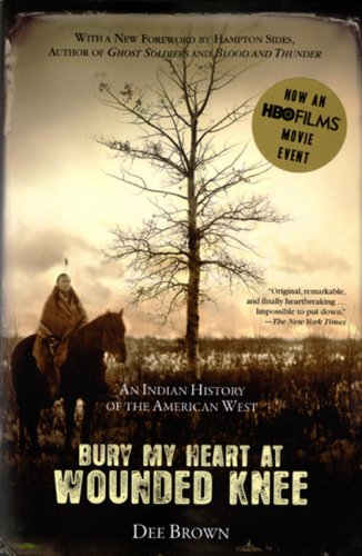 Bury my heart at wounded knee : an indian history of  the American west