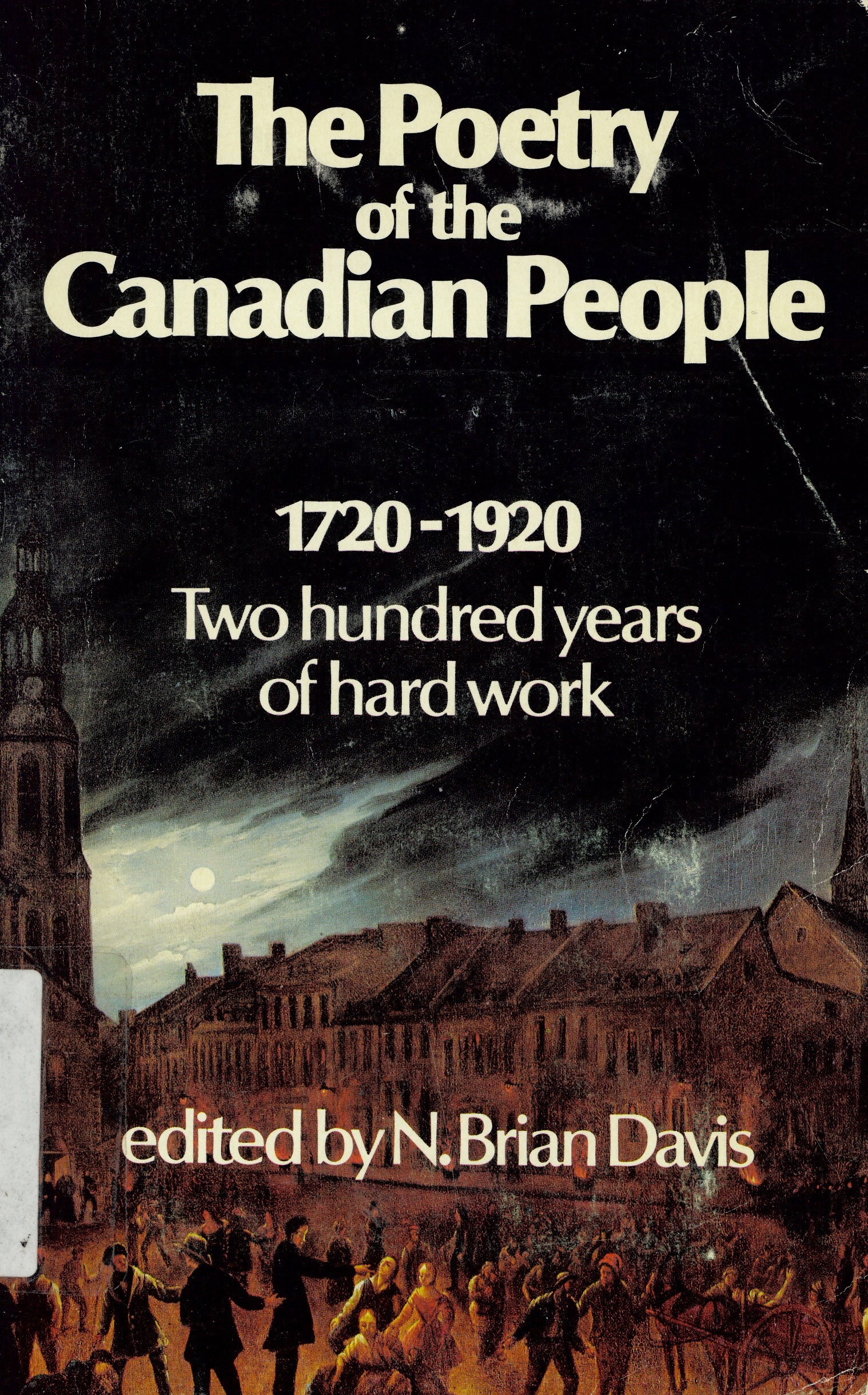 Poetry of the Canadian people, 1720-1920 ; two hundred  years of hard work