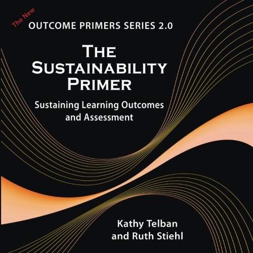 The sustainability primer : sustaining learning outcomes and assessment