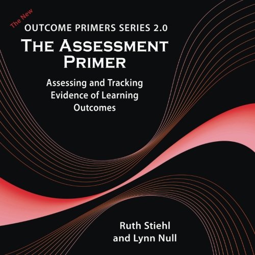 The assessment primer : assessing and tracking evidence of learning outcomes
