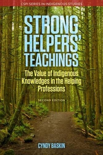 Strong helpers' teachings : the value of Indigenous knowledges in the helping professions