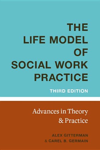 The life model of social work practice : advances in theory and practice
