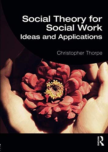 Social theory for social work : ideas and applications