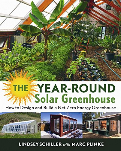 The year-round solar greenhouse : how to design and build a net-zero energy greenhouse