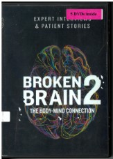 Broken brain 2 : the body-mind connection