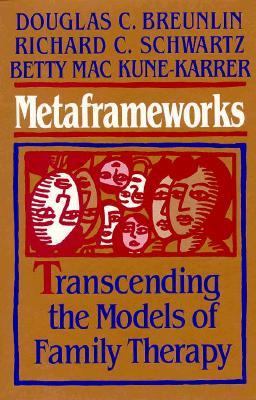 Metaframeworks : transcending the models of family therapy