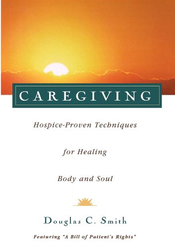 Caregiving : hospice-proven techniques for healing body and soul