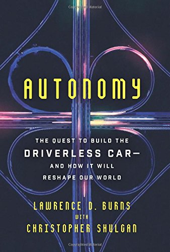 Autonomy : the quest to build the driverless car - and how it will reshape our world