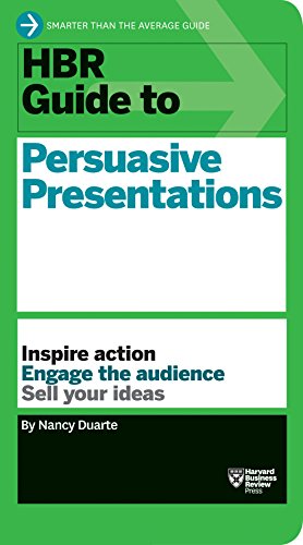 HBR guide to persuasive presentations : inspire action, engage the audience, sell your ideas