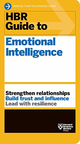 HBR guide to emotional intelligence : build trust and influence, strengthen relationships, lead with resilience