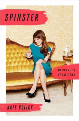 Spinster : making a life of one's own