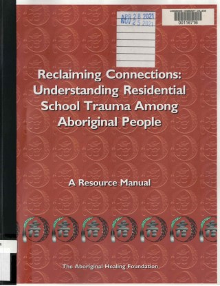 Reclaiming connections : understanding residential school trauma among Aboriginal people : a resource manual