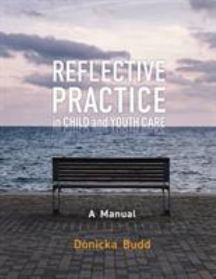 Reflective practice in child and youth care : a manual