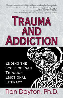 Trauma and addiction : ending the cycle of pain through emotional literacy
