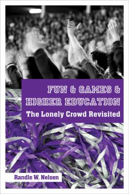 Fun & games & higher education : the lonely crowd revisited