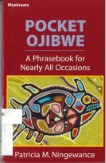 Pocket Ojibwe : a phrasebook for nearly all occasions