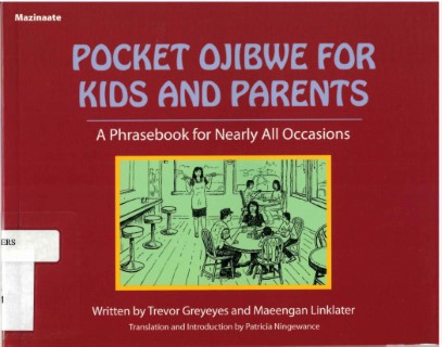 Pocket Ojibwe for kids and parents : a phrasebook for nearly all occasions