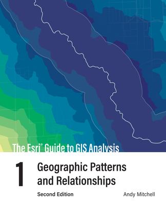 The Esri guide to GIS analysis : geographic patterns and relationships. Volume 1.