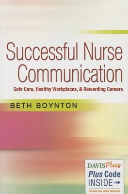 Successful nurse communication : safe care, healthy workplaces, & rewarding careers