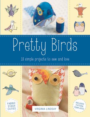 Pretty birds : 18 simple projects to sew and love