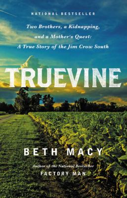 Truevine : two brothers, a kidnapping, and a mother's quest : a true story of the Jim Crow South