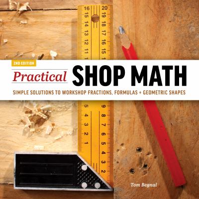 Practical shop math : simple solutions to workshop fractions, formulas + geometric shapes