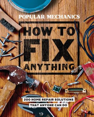 How to fix anything : essential home repairs anyone can do