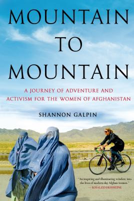 Mountain to mountain : a journey of adventure and activism for the women of Afghanistan