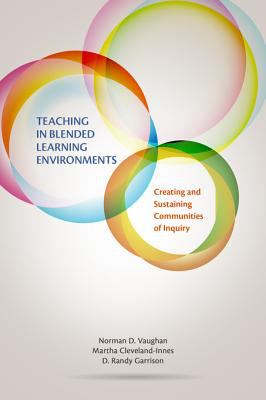 Teaching in blended learning environments : creating and sustaining communities of inquiry