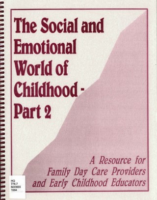 The social and emotional world of childhood : a resource for family day care providers and early childhood educators. part 2 :