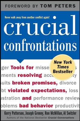 Crucial confrontations : tools for resolving broken promises, violated expectations, and bad behavior