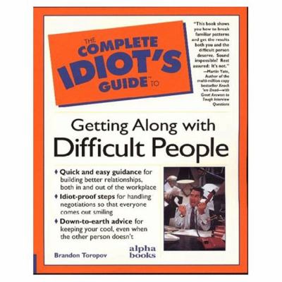 The complete idiot's guide to getting along with difficult people