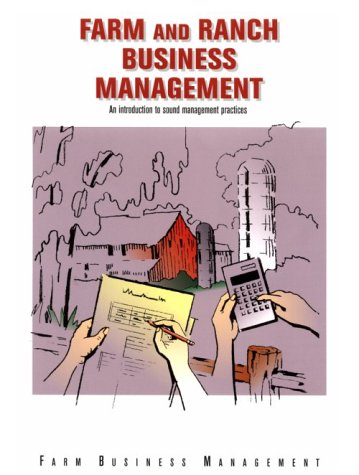 Farm and ranch business management : an introduction to sound management practices