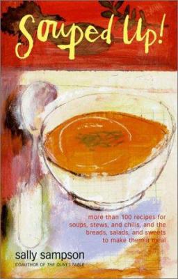 Souped up! : more than 100 recipes for soups, stews, and chilis, and the breads, salads, and sweets to make them a meal