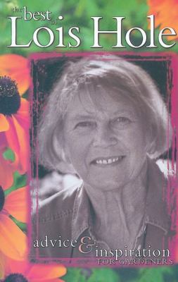 The best of Lois Hole : advice & inspiration for gardeners.