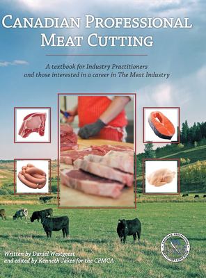 Canadian professional meat cutting : a textbook for industry practitioners and those interested in a career in the meat industry