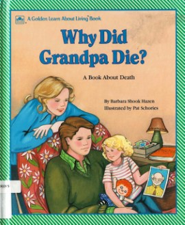 Why did grandpa die? : a book about death