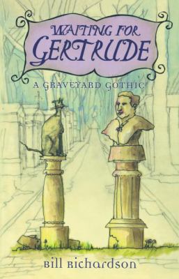 Waiting for Gertrude : a graveyard gothic