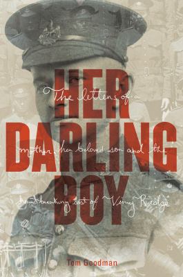 Her darling boy : the letters of a mother, her beloved son, and the heartbreaking cost of Vimy Ridge