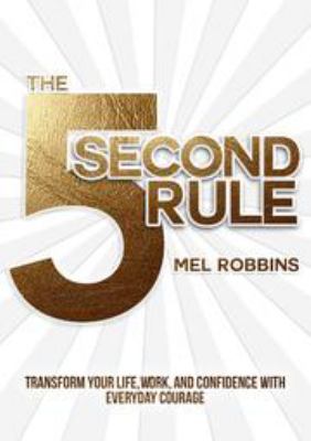 The 5 second rule : the fastest way to change your life,
