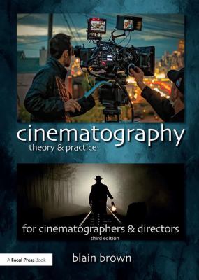 Cinematography : theory and practice : imagemaking for cinematographers and directors