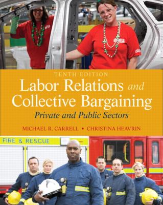 Labor relations and collective bargaining : private and public sectors