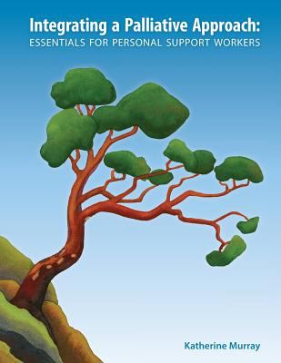 Integrating a palliative approach : essentials for personal support workers