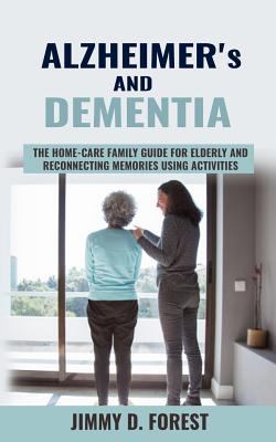 Alzheimer's and dementia : the home-care family guide for elderly and reconnecting memories using activities