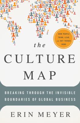 The culture map : decoding how people think, lead, and get things done across cultures