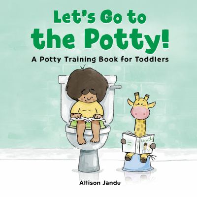 Let's go to the potty : a potty training book for toddlers