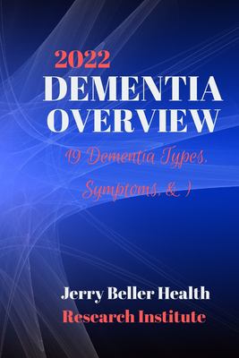 2022 dementia overview : (update of dementia type, symptoms, & risk factors)