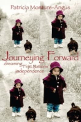 Journeying forward : dreaming First Nations' independence