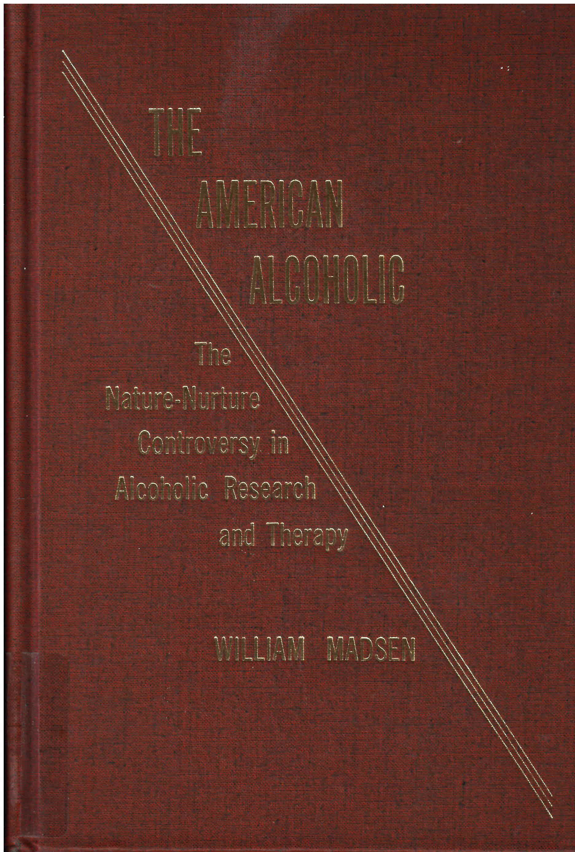 American alcoholic : the nature-nurture controversy in  alcoholic research and therapy