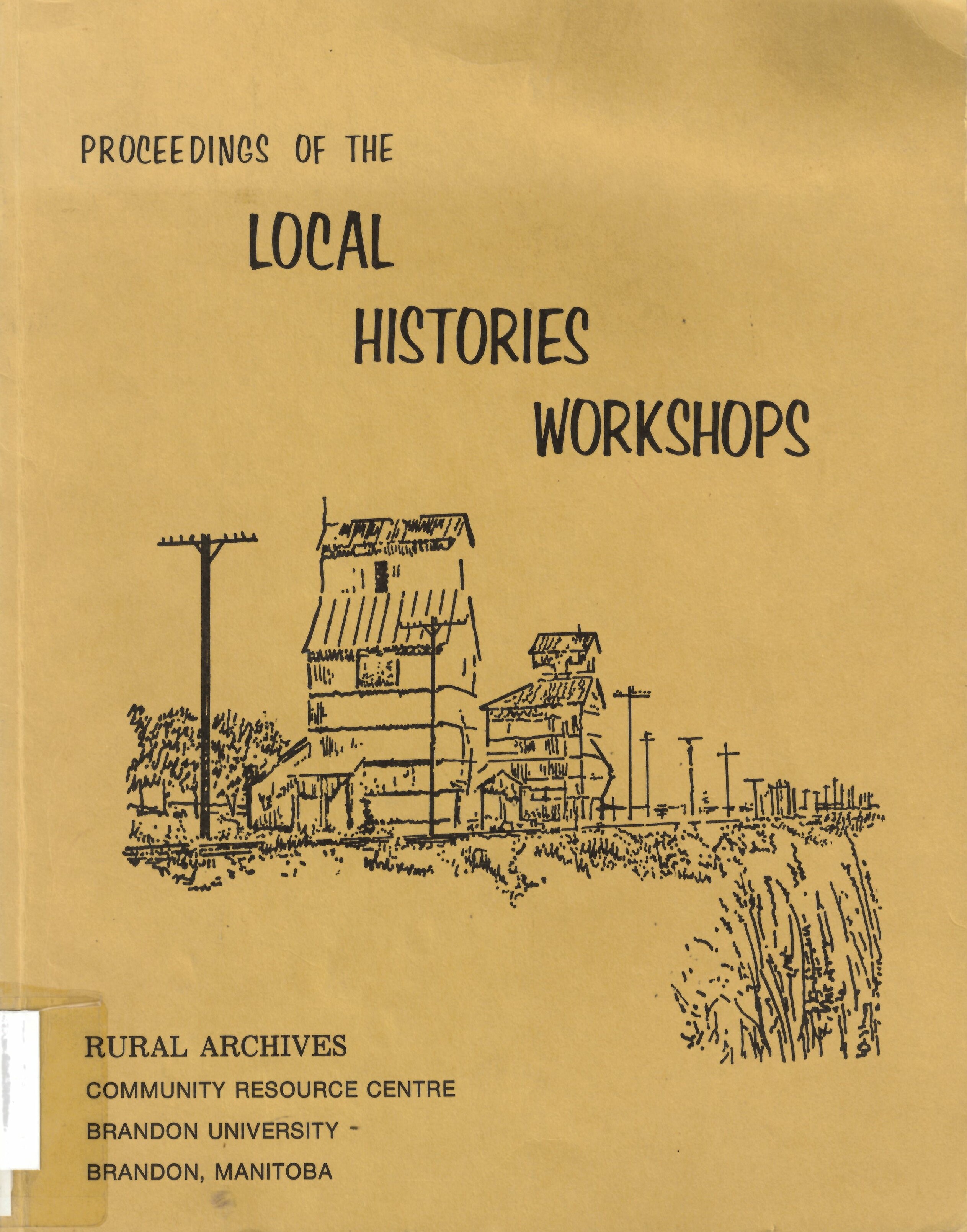 Proceedings of the local histories workshops held Nov.  23, 1977 and April 26, 1978 at the Western Man. Centennial  Auditorium